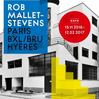 Exposition : ''Rob Mallet-Stevens''  Paris – Bruxelles – Hyères 