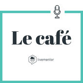 Podcast culture entrepreneuriale : Le Café LiveMentor