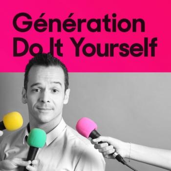 Podcast culture entrepreneuriale : Génération do it yourself