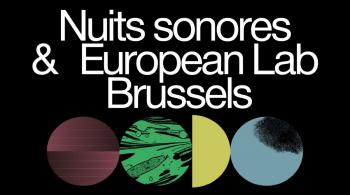 Nuits sonores & European Lab Brussels