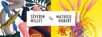 Vernissage/Exposition : Séverin Millet & Mathieu Hubert 